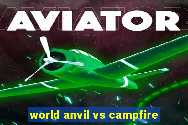 world anvil vs campfire