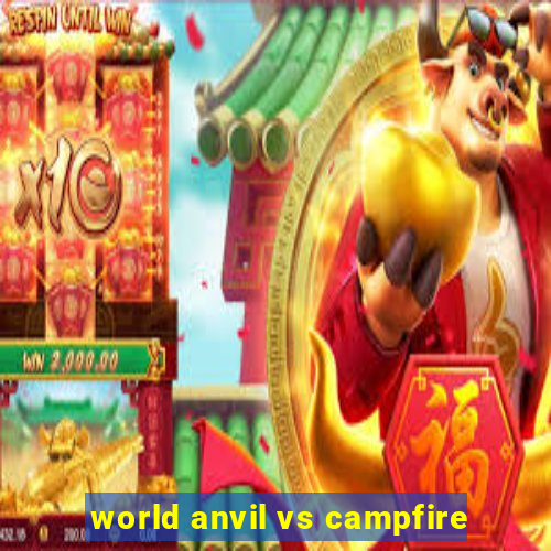 world anvil vs campfire