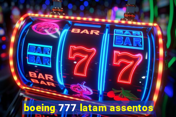 boeing 777 latam assentos