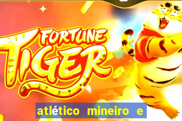 atlético mineiro e botafogo futemax
