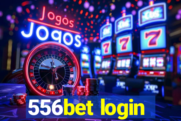 556bet login