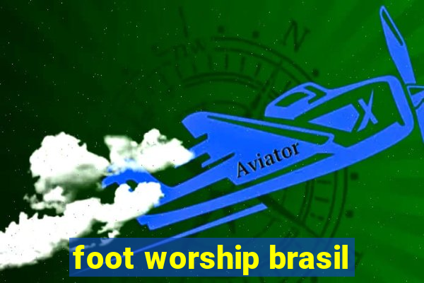 foot worship brasil