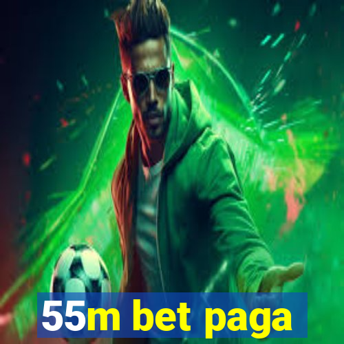 55m bet paga