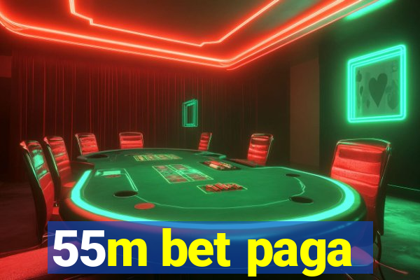 55m bet paga
