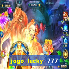 jogo lucky 777 paga mesmo