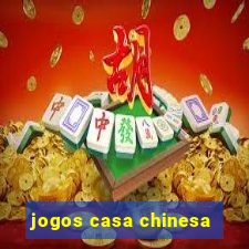 jogos casa chinesa