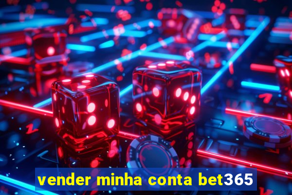vender minha conta bet365