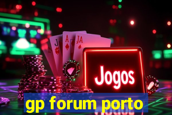 gp forum porto