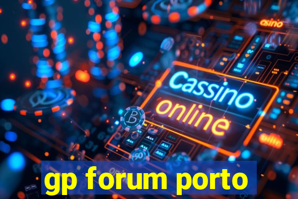gp forum porto