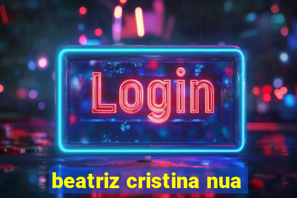 beatriz cristina nua