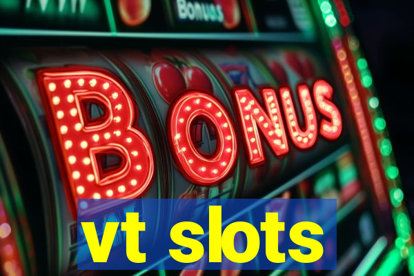 vt slots