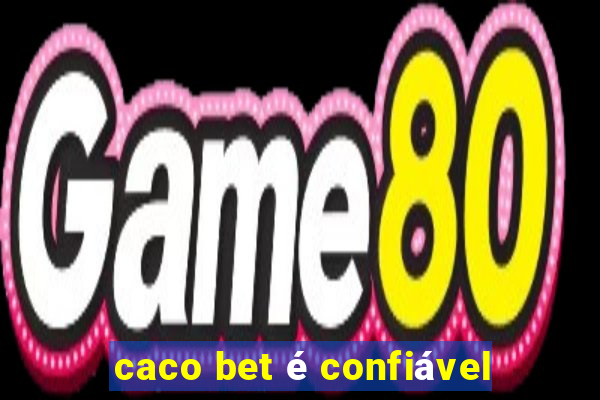 caco bet é confiável