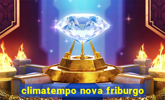 climatempo nova friburgo