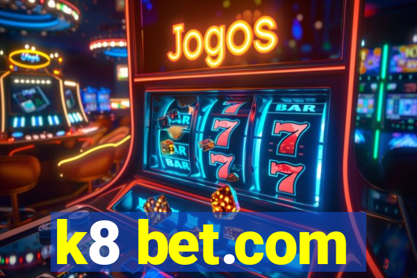 k8 bet.com