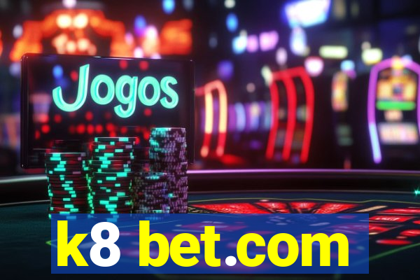 k8 bet.com