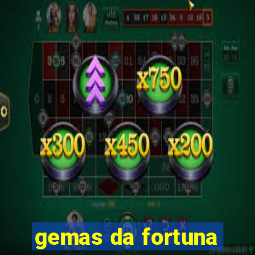 gemas da fortuna