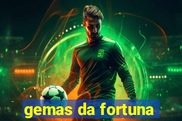 gemas da fortuna