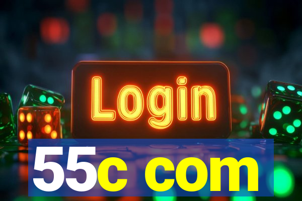 55c com