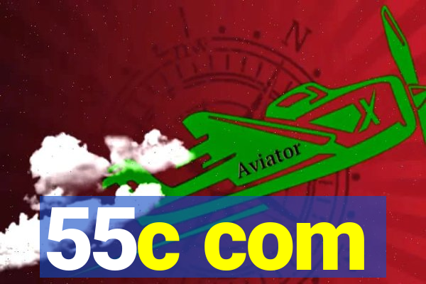 55c com