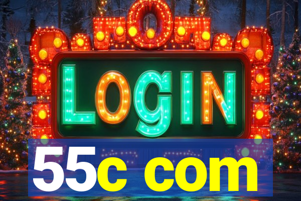 55c com