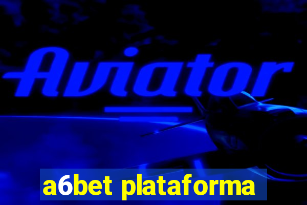 a6bet plataforma