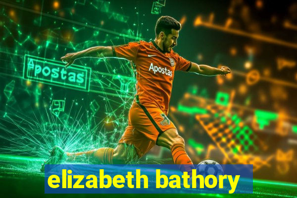 elizabeth bathory