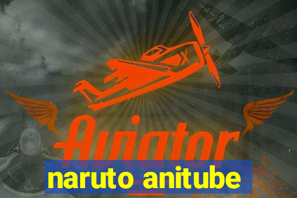 naruto anitube