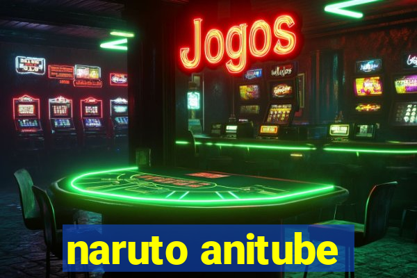 naruto anitube