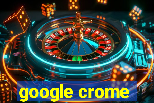google crome