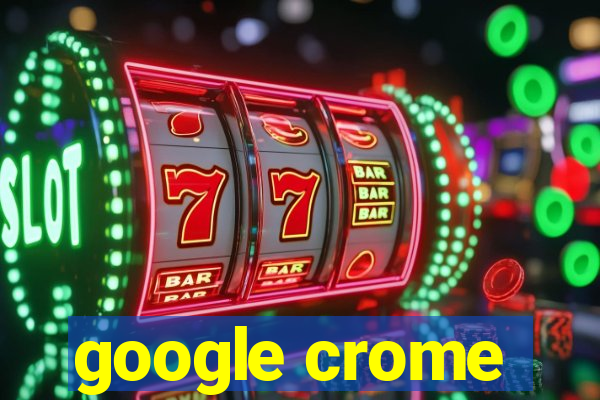 google crome