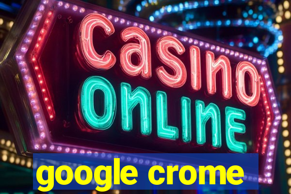 google crome