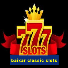 baixar classic slots
