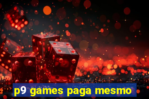 p9 games paga mesmo