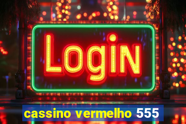 cassino vermelho 555