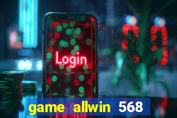game allwin 568 com login