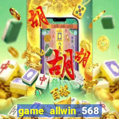 game allwin 568 com login