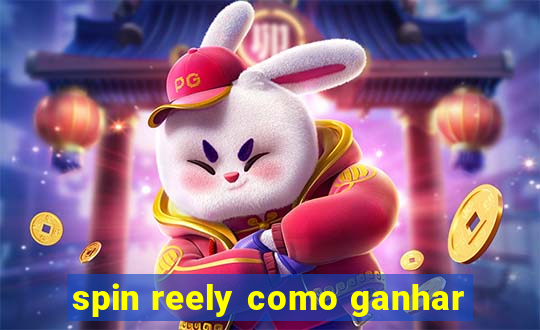 spin reely como ganhar