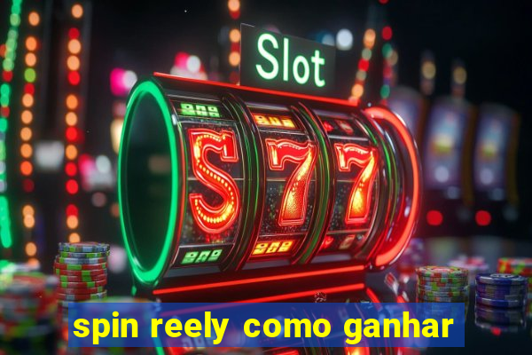 spin reely como ganhar