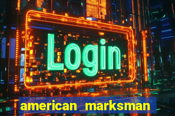 american marksman apk dinheiro infinito