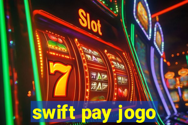 swift pay jogo