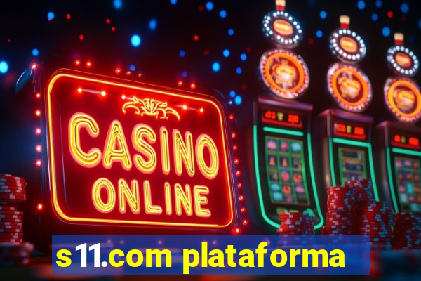 s11.com plataforma