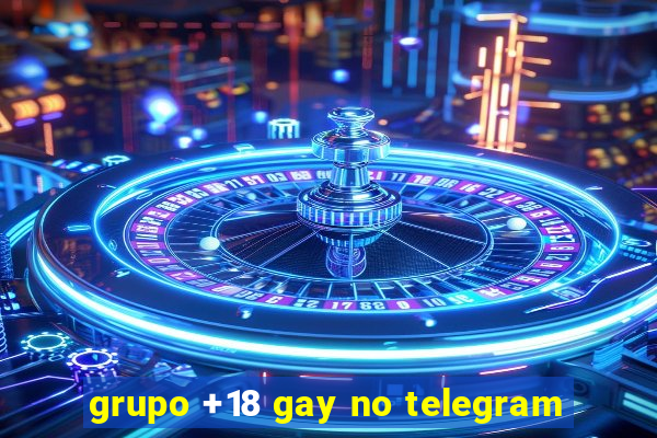 grupo +18 gay no telegram