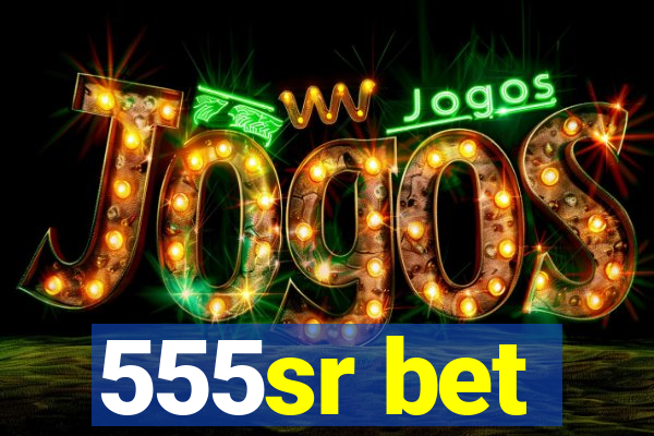 555sr bet