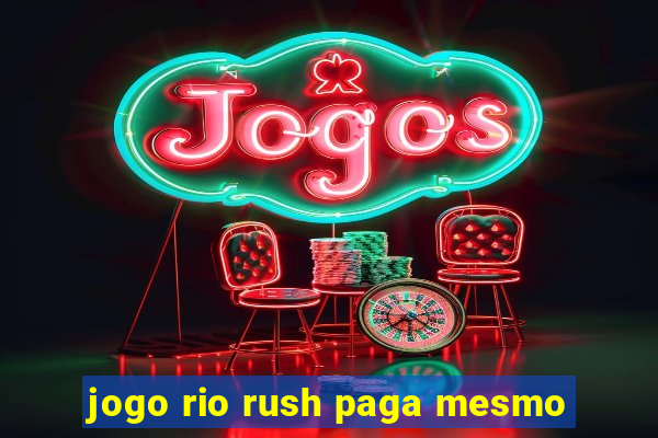 jogo rio rush paga mesmo