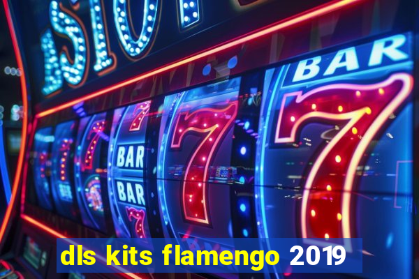 dls kits flamengo 2019