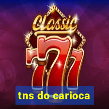tns do carioca
