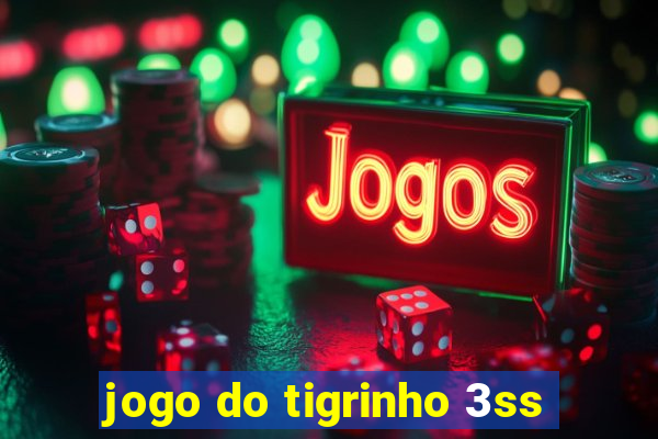 jogo do tigrinho 3ss