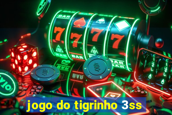 jogo do tigrinho 3ss