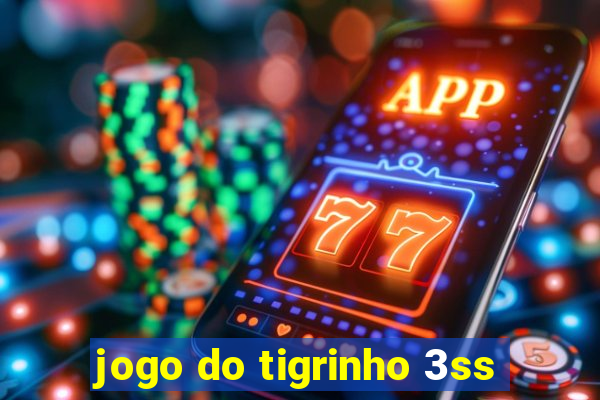 jogo do tigrinho 3ss