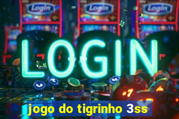 jogo do tigrinho 3ss